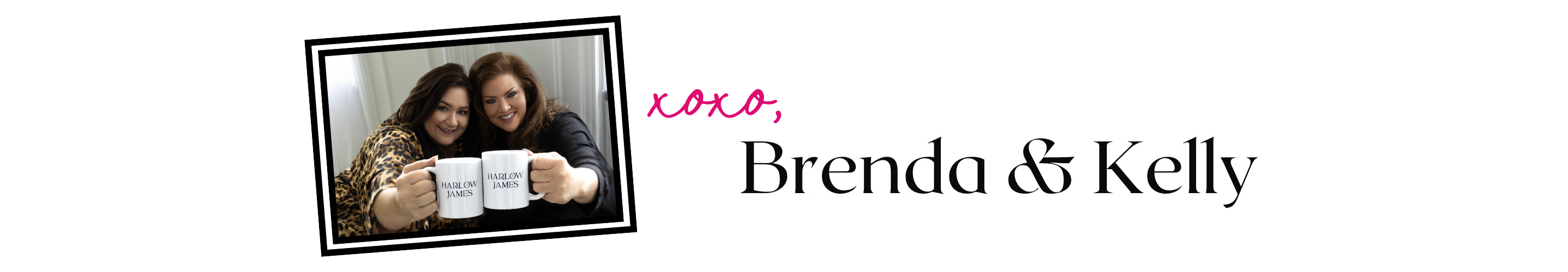 Two people holding a mug with 'XOX' above them, framed by a black border, with 'Brenda & Kelly' text below  | Harlow + James Boutique | West Des Moines, IA